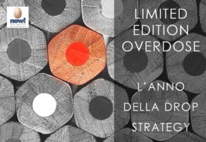 Limited edition overdose: l'anno della drop strategy